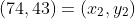 (74,43)=(x_2,y_2)