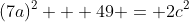 (7a)^2 + 49 = 2c^2
