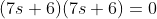 (7s+6)(7s+6)=0