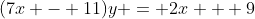 (7x - 11)y = 2x + 9