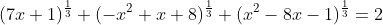 (7x+1)^{\frac{1}{3}}+(-x^2+x+8)^{\frac{1}{3}}+(x^2-8x-1)^{\frac{1}{3}}=2