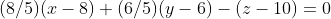 (8/5)(x-8)+(6/5)(y-6)-(z-10)=0