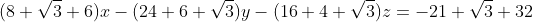 (8 \sqrt{3}+6)x-(24+6 \sqrt{3})y-(16+4 \sqrt{3})z=-21 \sqrt{3}+32