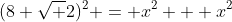 (8 \sqrt {2})^2 = x^2 + x^2
