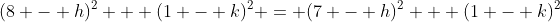 (8 - h)^2 + (1 - k)^2 = (7 - h)^2 + (1 - k)^2