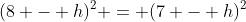 (8 - h)^2 = (7 - h)^2