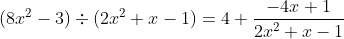 (8x^2-3)\div(2x^2+x-1)=4+\frac{-4x+1}{2x^2+x-1}
