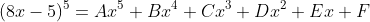(8x-5)^5=Ax^5+Bx^4+Cx^3+Dx^2+Ex+F