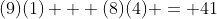 (9)(1) + (8)(4) = 41