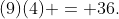(9)(4) = 36.
