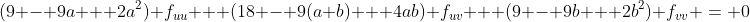 (9 - 9a + 2a^2) f_{uu} + (18 - 9(a+b) + 4ab) f_{uv} + (9 - 9b + 2b^2) f_{vv} = 0