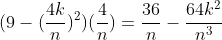(9-(\frac{4k}{n})^{2})(\frac{4}{n})=\frac{36}{n}-\frac{64k^{2}}{n^{3}}