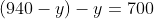 (940-y)-y=700