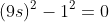 (9s)^2-1^2=0