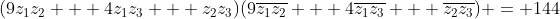 (9z_1z_2 + 4z_1z_3 + z_2z_3)(9\overline{z_1z_2} + 4\overline{z_1z_3} + \overline{z_2z_3}) = 144