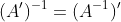 (A')^{-1}=(A^{-1})'