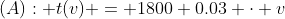 (A): t(v) = 1800+0.03 \cdot v