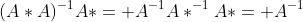 (A*A)^{-1}A*= A^{-1}A*^{-1}A*= A^{-1}