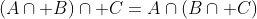 (A\cap B)\cap C=A\cap(B\cap C)