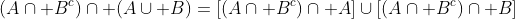(A\cap B^c)\cap (A\cup B)=[(A\cap B^c)\cap A]\cup[(A\cap B^c)\cap B]
