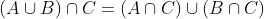 (A\cup\\B)\cap\\C=(A\cap\\C)\cup\\(B\cap\\C)