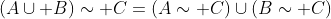 (A\cup B)\sim C=(A\sim C)\cup(B\sim C)