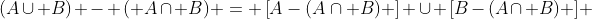 (A\cup B) - ( A\cap B) = \left[A-(A\cap B) \right] \cup [B-(A\cap B) ] 