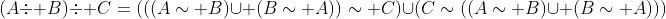 (A\div B)\div C=(((A\sim B)\cup (B\sim A))\sim C)\cup(C\sim((A\sim B)\cup (B\sim A)))