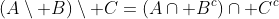 (A\setminus B)\setminus C=(A\cap B^c)\cap C^c