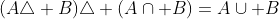 (A\triangle B)\triangle (A\cap B)=A\cup B