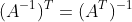 (A^{-1})^T=(A^T)^{-1}