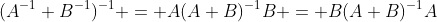 (A^{-1}+B^{-1})^{-1} = A(A+B)^{-1}B = B(A+B)^{-1}A