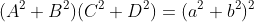 (A^2+B^2)(C^2+D^2)=(a^2+b^2)^2