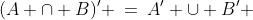 (A \cap B)' \:=\:A' \cup B' 