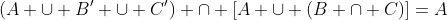 (A \cup B' \cup C') \cap [A \cup (B \cap C)]=A
