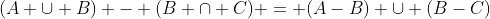 (A \cup B) - (B \cap C) = (A-B) \cup (B-C)