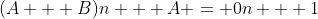 (A + B)n + A = 0n + 1