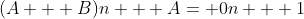 (A + B)n + A= 0n + 1