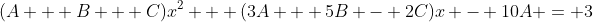 (A + B + C)x^2 + (3A + 5B - 2C)x - 10A = 3