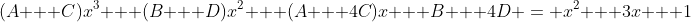 (A + C)x^3 + (B + D)x^2 + (A + 4C)x + B + 4D = x^2 + 3x + 1