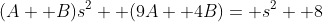 (A+ B)s^2+ (9A+ 4B)= s^2+ 8