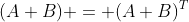 (A+B) = (A+B)^T