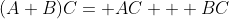 (A+B)C= AC + BC