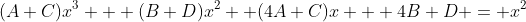 (A+C)x^3 + (B+D)x^2 +(4A+C)x + 4B+D = x^2