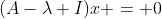 (A-\lambda I)x = 0