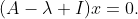 (A-\lambda I)x=0.