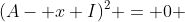 (A- x I)^2 = 0 