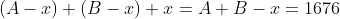 (A-x)+(B-x)+x=A+B-x=1676