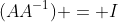 (AA^{-1}) = I