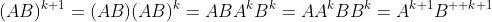 (AB)^{k+1}=(AB)(AB)^k=ABA^kB^k=AA^kBB^k=A^{k+1}B^{  k+1}